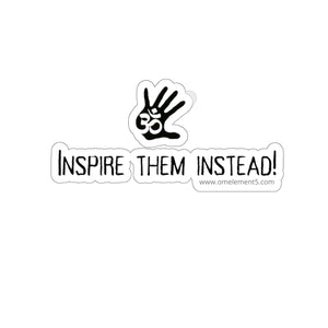 “Inspire Them Instead” Sticker.