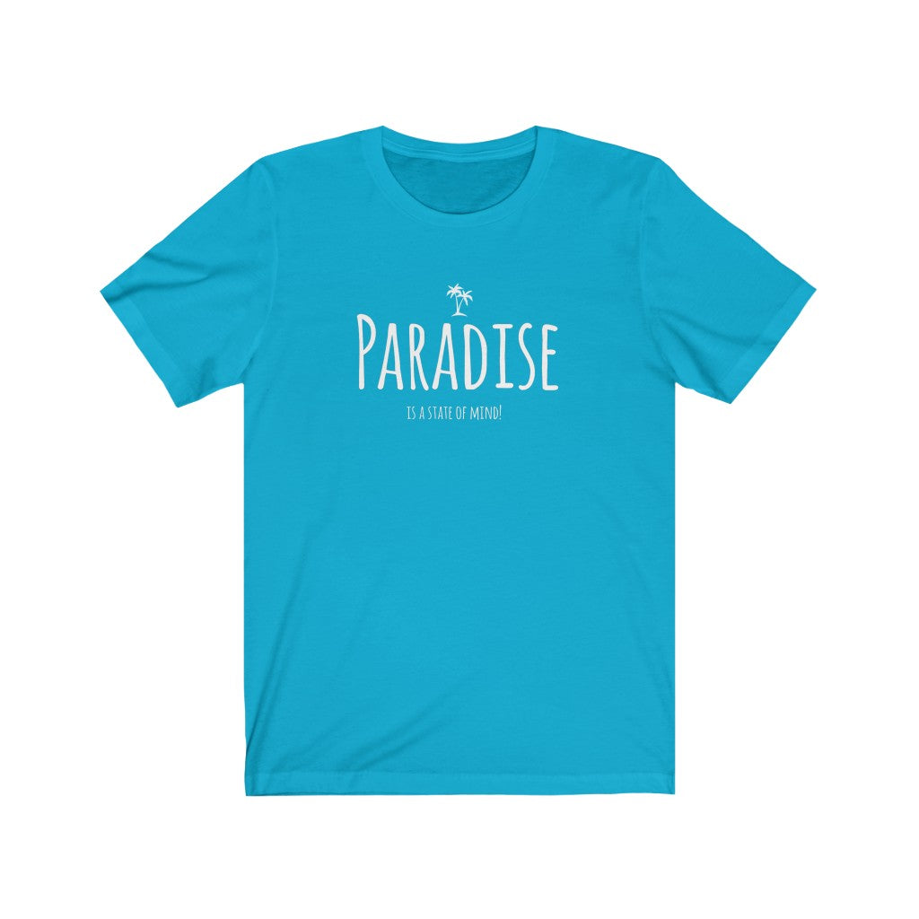 "Paradise Is A State Of Mind" Tee