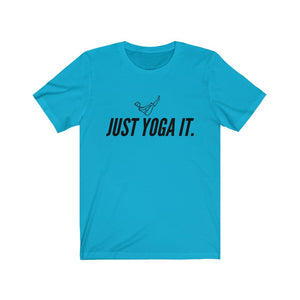 Just Yoga It. Tee